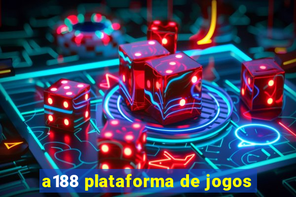 a188 plataforma de jogos